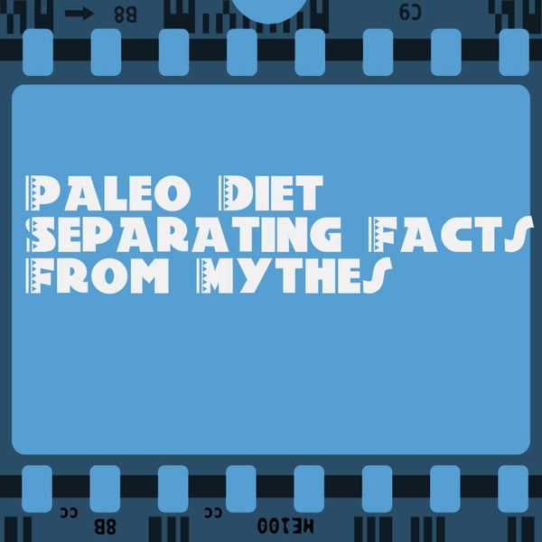 Paleo Diet Facts and Mythes